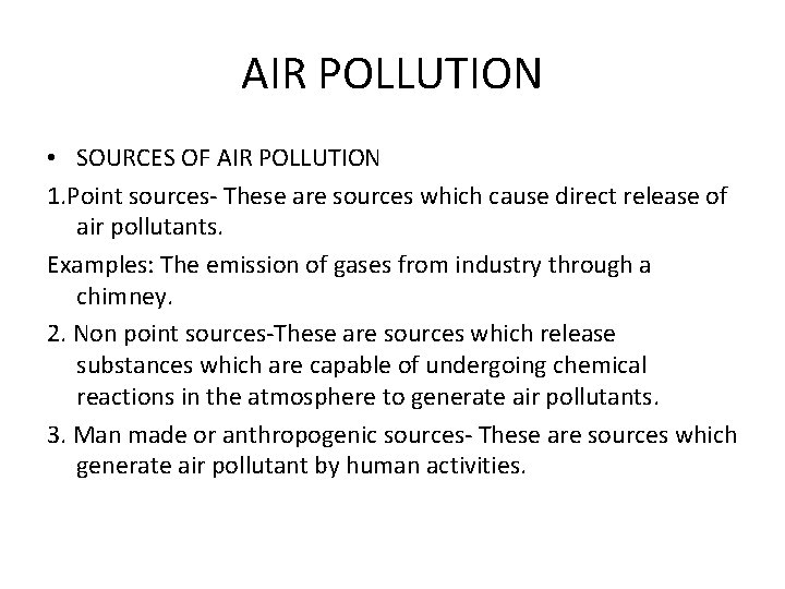 AIR POLLUTION • SOURCES OF AIR POLLUTION 1. Point sources- These are sources which