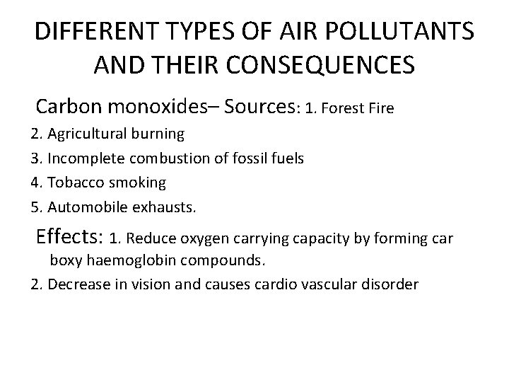 DIFFERENT TYPES OF AIR POLLUTANTS AND THEIR CONSEQUENCES Carbon monoxides– Sources: 1. Forest Fire
