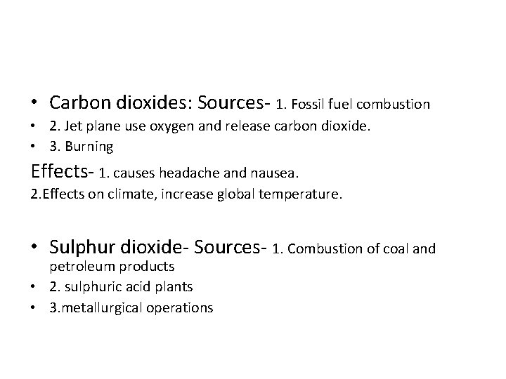  • Carbon dioxides: Sources- 1. Fossil fuel combustion • 2. Jet plane use