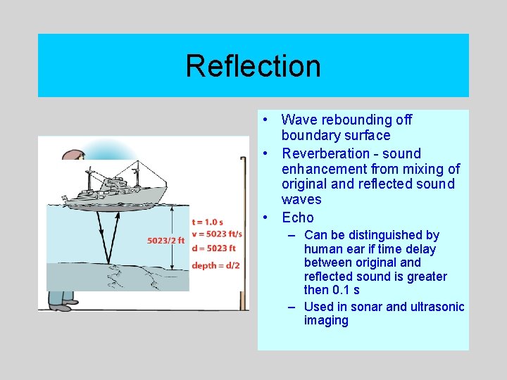 Reflection • Wave rebounding off boundary surface • Reverberation - sound enhancement from mixing