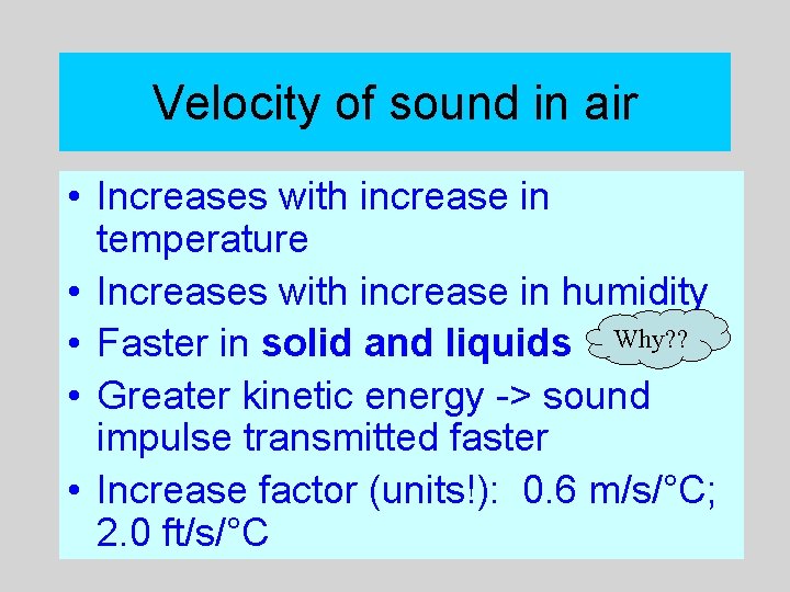 Velocity of sound in air • Increases with increase in temperature • Increases with