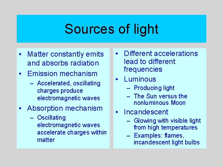 Sources of light • Matter constantly emits and absorbs radiation • Emission mechanism –