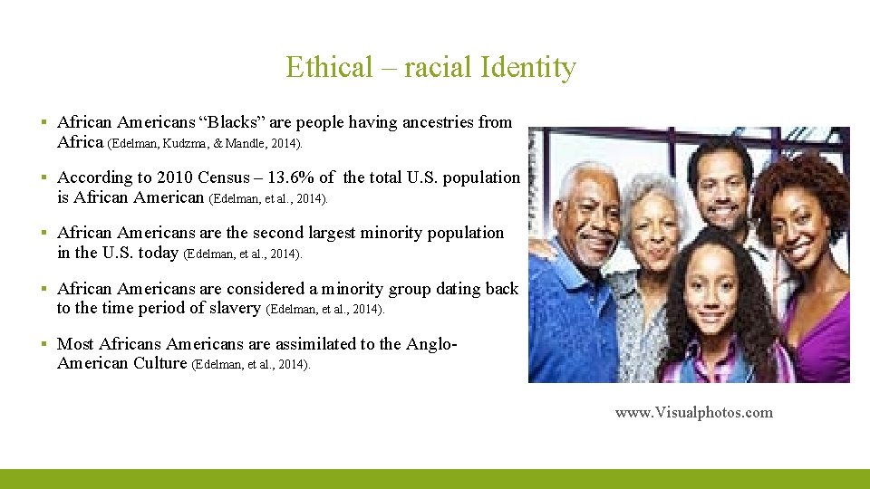 Ethical – racial Identity ▪ African Americans “Blacks” are people having ancestries from Africa