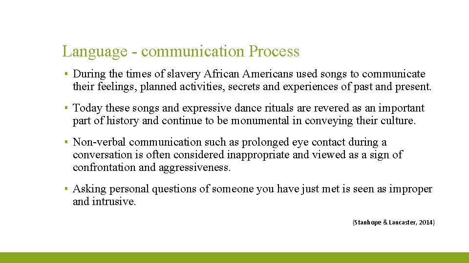 Language - communication Process ▪ During the times of slavery African Americans used songs