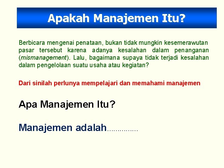 Apakah Manajemen Itu? Berbicara mengenai penataan, bukan tidak mungkin kesemerawutan pasar tersebut karena adanya