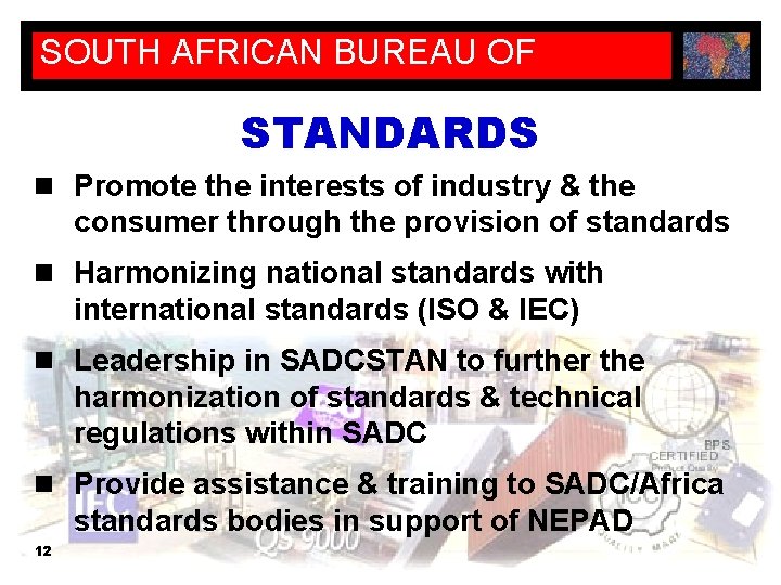 SOUTH AFRICAN BUREAU OF STANDARDS n Promote the interests of industry & the consumer