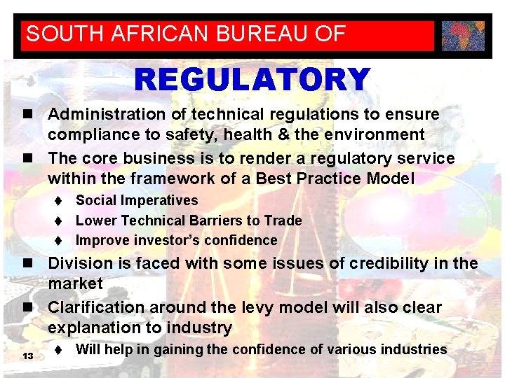 SOUTH AFRICAN BUREAU OF STANDARDS REGULATORY n Administration of technical regulations to ensure compliance