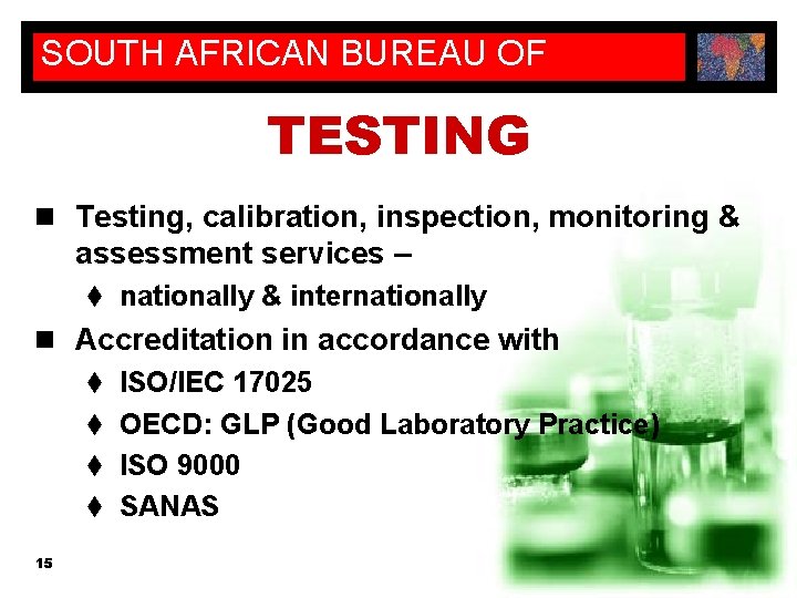 SOUTH AFRICAN BUREAU OF STANDARDS TESTING n Testing, calibration, inspection, monitoring & assessment services