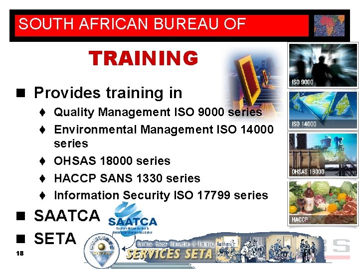 SOUTH AFRICAN BUREAU OF STANDARDS TRAINING n Provides training in t Quality Management ISO