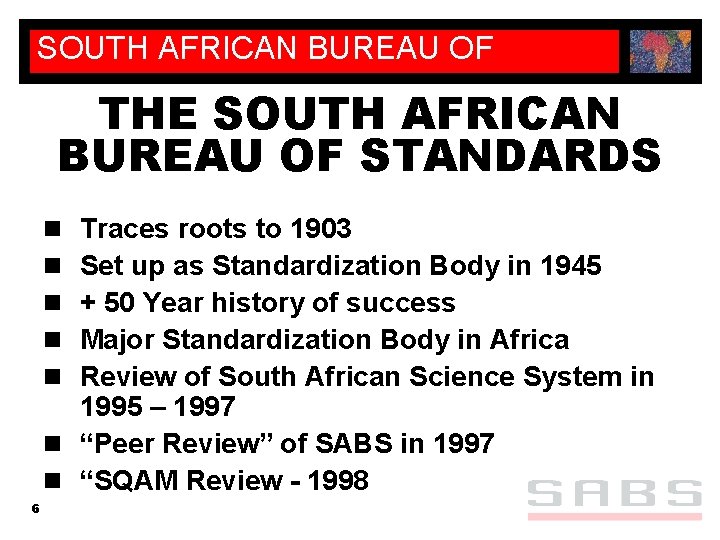 SOUTH AFRICAN BUREAU OF STANDARDS THE SOUTH AFRICAN BUREAU OF STANDARDS Traces roots to