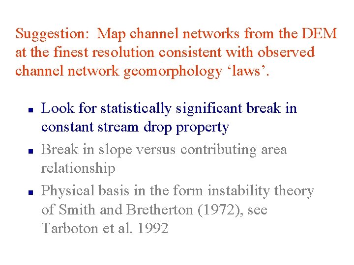 Suggestion: Map channel networks from the DEM at the finest resolution consistent with observed