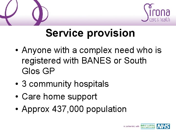 Service provision • Anyone with a complex need who is registered with BANES or
