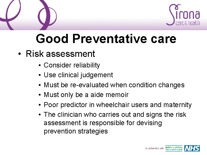 Good Preventative care • Risk assessment • • • Consider reliability Use clinical judgement