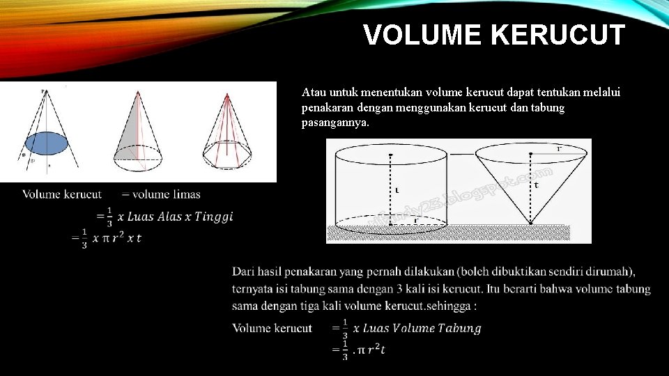 VOLUME KERUCUT Atau untuk menentukan volume kerucut dapat tentukan melalui penakaran dengan menggunakan kerucut