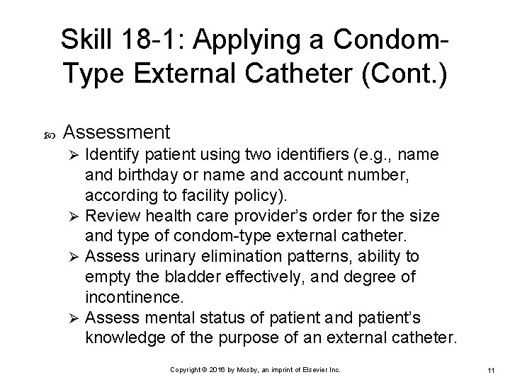 Skill 18 -1: Applying a Condom. Type External Catheter (Cont. ) Assessment Identify patient