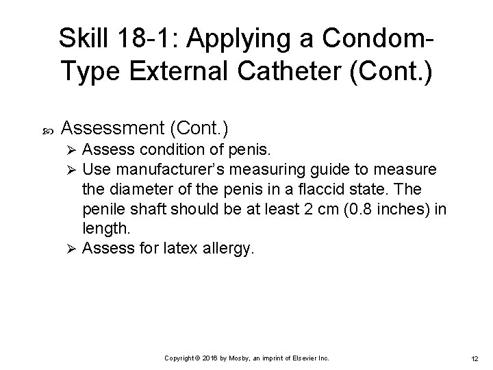 Skill 18 -1: Applying a Condom. Type External Catheter (Cont. ) Assessment (Cont. )