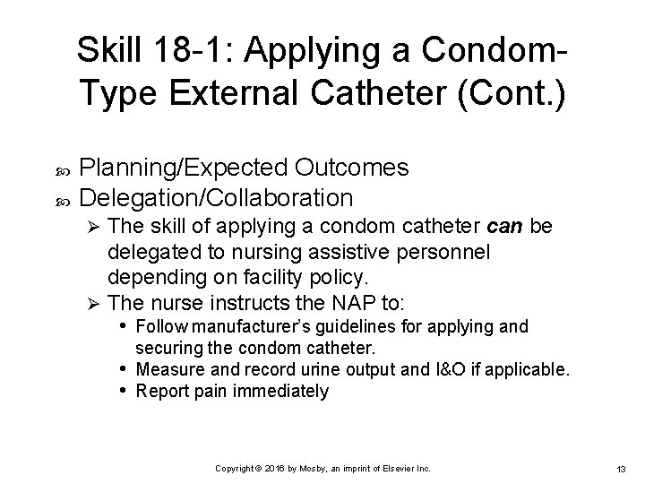 Skill 18 -1: Applying a Condom. Type External Catheter (Cont. ) Planning/Expected Outcomes Delegation/Collaboration