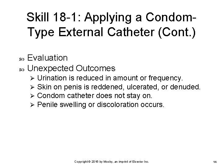 Skill 18 -1: Applying a Condom. Type External Catheter (Cont. ) Evaluation Unexpected Outcomes