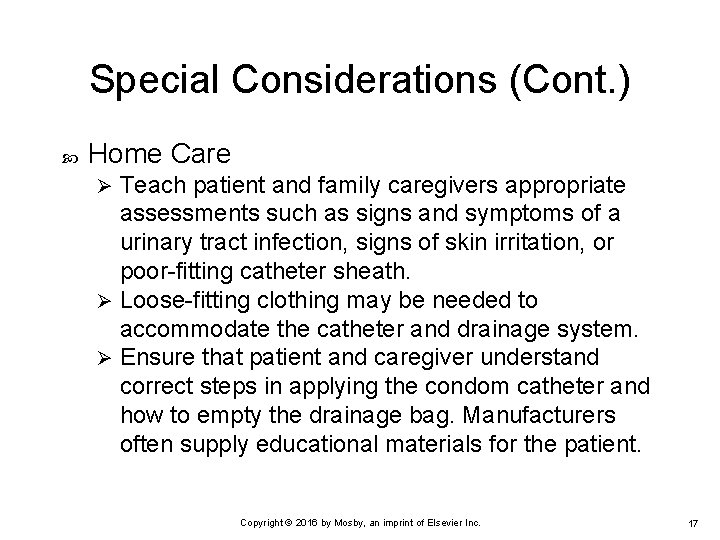 Special Considerations (Cont. ) Home Care Teach patient and family caregivers appropriate assessments such