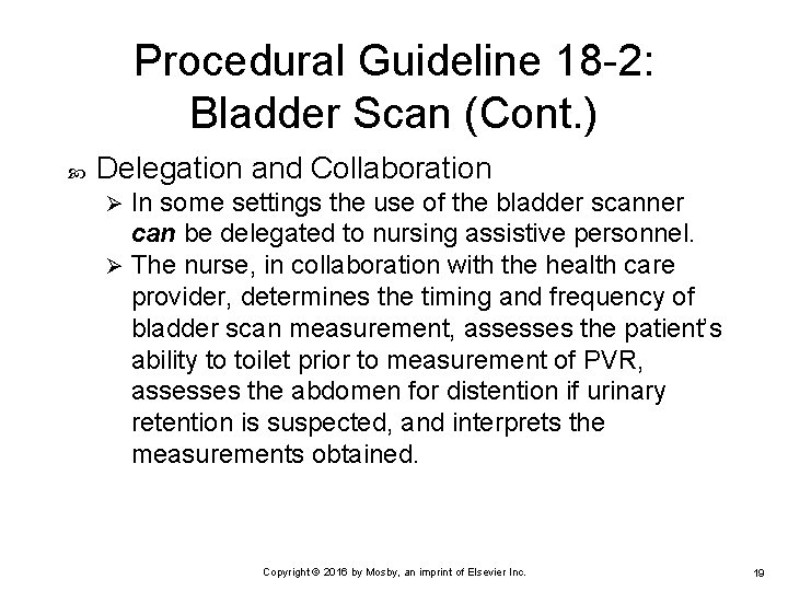 Procedural Guideline 18 -2: Bladder Scan (Cont. ) Delegation and Collaboration In some settings