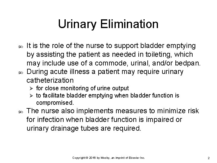 Urinary Elimination It is the role of the nurse to support bladder emptying by