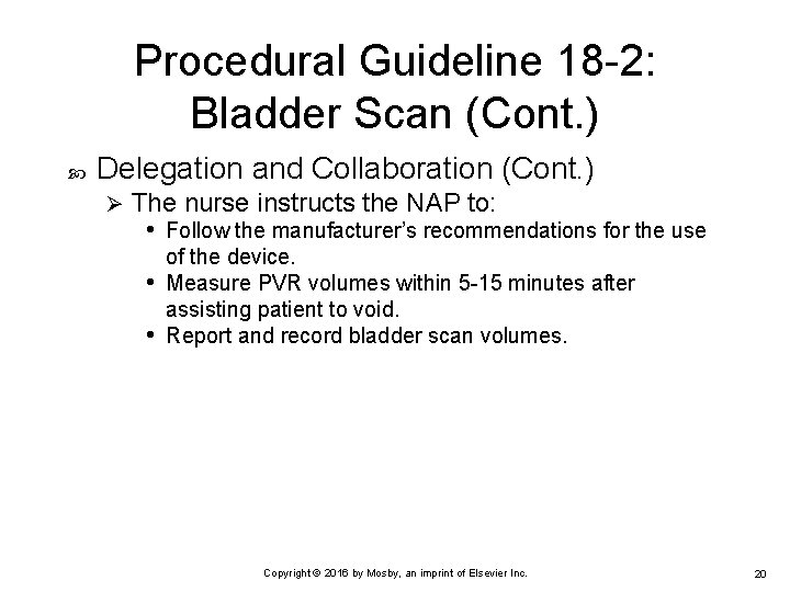 Procedural Guideline 18 -2: Bladder Scan (Cont. ) Delegation and Collaboration (Cont. ) Ø