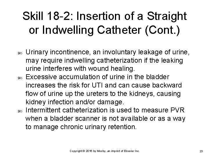 Skill 18 -2: Insertion of a Straight or Indwelling Catheter (Cont. ) Urinary incontinence,