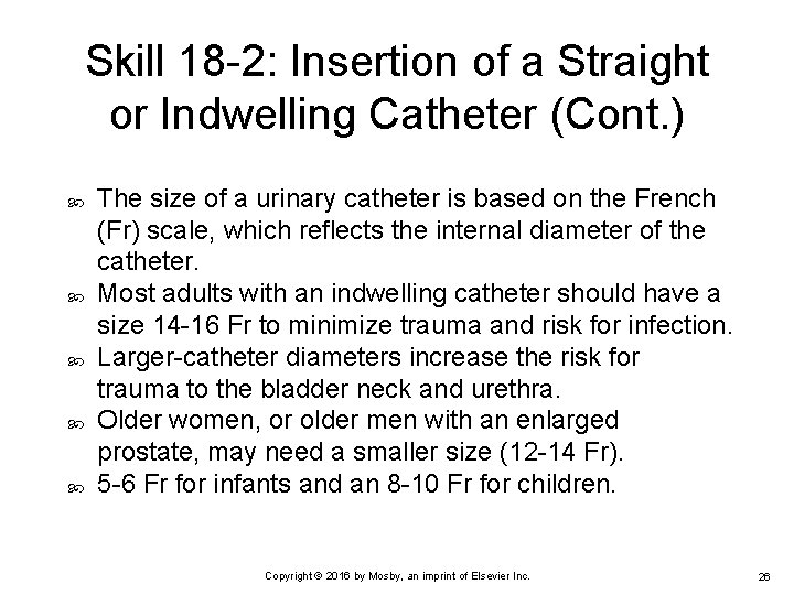 Skill 18 -2: Insertion of a Straight or Indwelling Catheter (Cont. ) The size