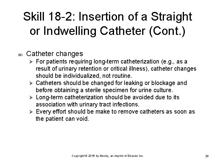 Skill 18 -2: Insertion of a Straight or Indwelling Catheter (Cont. ) Catheter changes