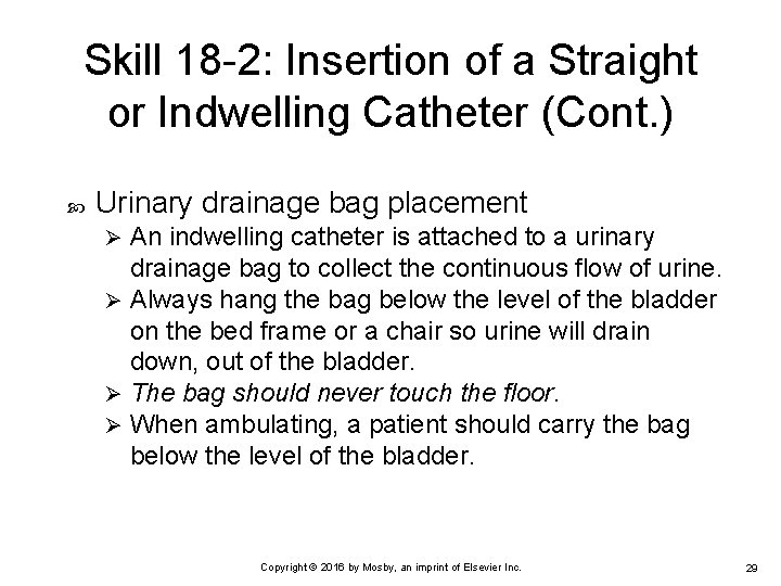 Skill 18 -2: Insertion of a Straight or Indwelling Catheter (Cont. ) Urinary drainage