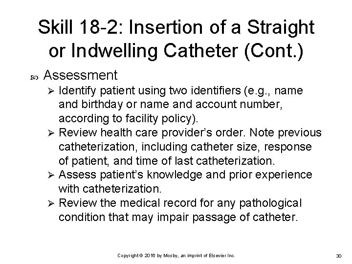 Skill 18 -2: Insertion of a Straight or Indwelling Catheter (Cont. ) Assessment Identify