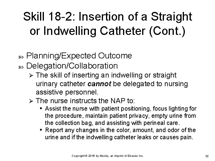 Skill 18 -2: Insertion of a Straight or Indwelling Catheter (Cont. ) Planning/Expected Outcome