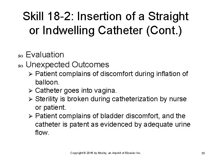 Skill 18 -2: Insertion of a Straight or Indwelling Catheter (Cont. ) Evaluation Unexpected