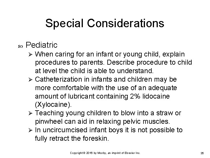 Special Considerations Pediatric When caring for an infant or young child, explain procedures to