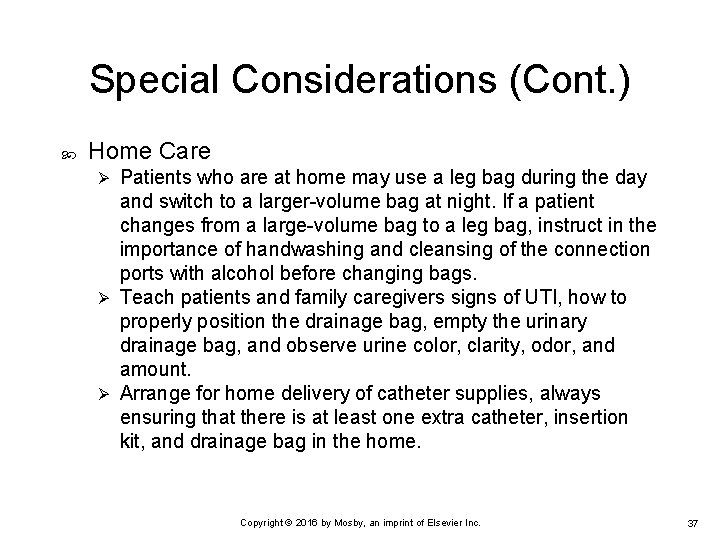 Special Considerations (Cont. ) Home Care Patients who are at home may use a