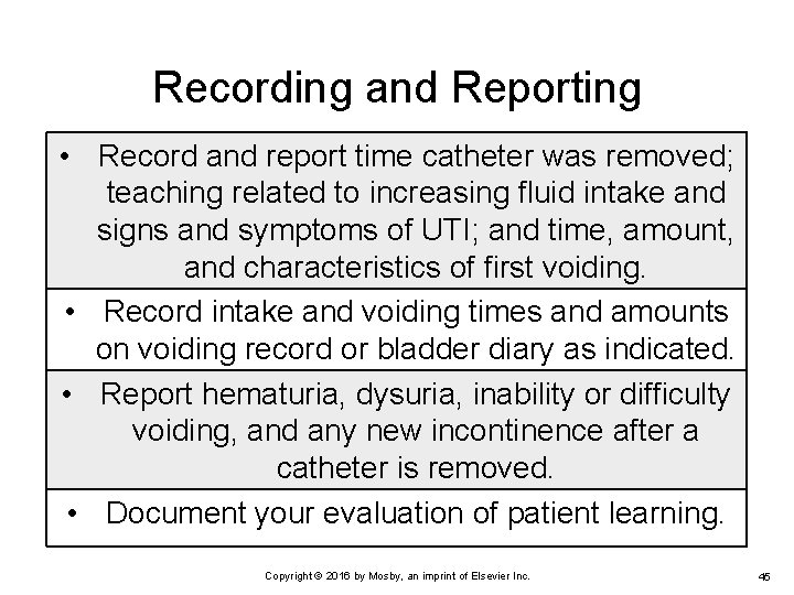 Recording and Reporting • Record and report time catheter was removed; teaching related to