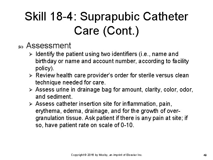 Skill 18 -4: Suprapubic Catheter Care (Cont. ) Assessment Identify the patient using two