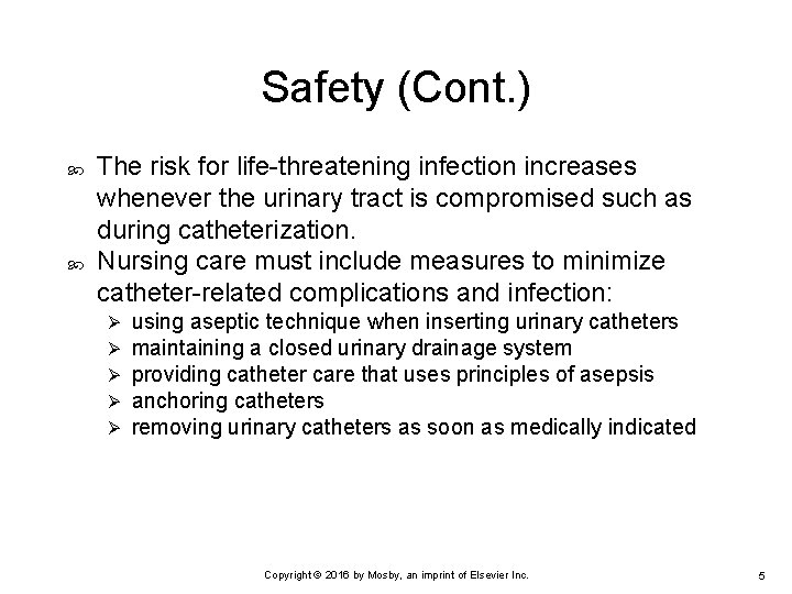 Safety (Cont. ) The risk for life-threatening infection increases whenever the urinary tract is