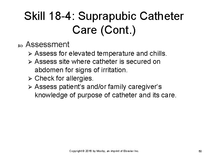 Skill 18 -4: Suprapubic Catheter Care (Cont. ) Assessment Assess for elevated temperature and