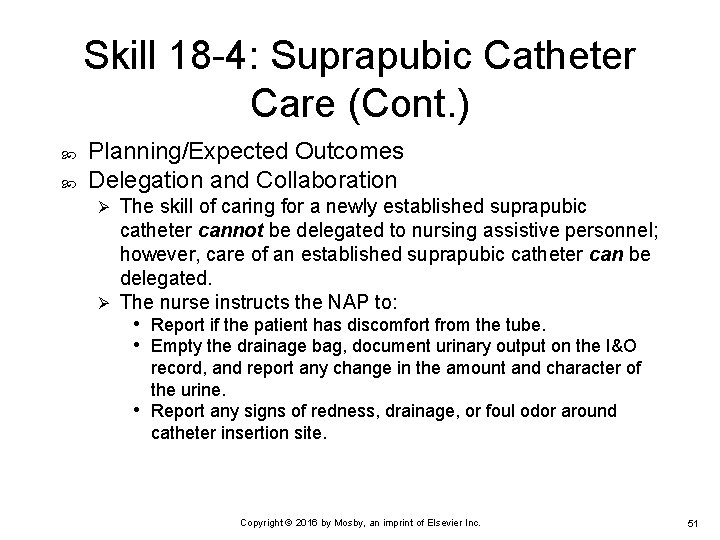Skill 18 -4: Suprapubic Catheter Care (Cont. ) Planning/Expected Outcomes Delegation and Collaboration The
