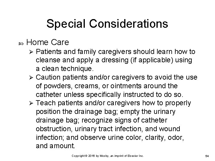 Special Considerations Home Care Patients and family caregivers should learn how to cleanse and