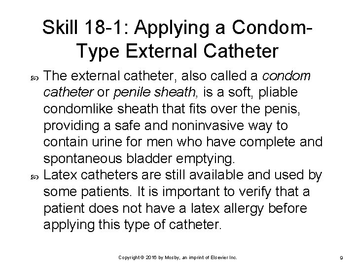 Skill 18 -1: Applying a Condom. Type External Catheter The external catheter, also called