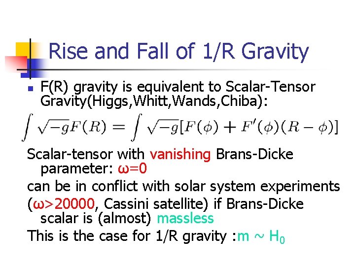 Rise and Fall of 1/R Gravity F(R) gravity is equivalent to Scalar-Tensor Gravity(Higgs, Whitt,