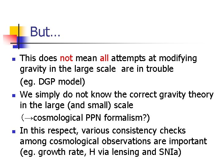 But… This does not mean all attempts at modifying gravity in the large scale