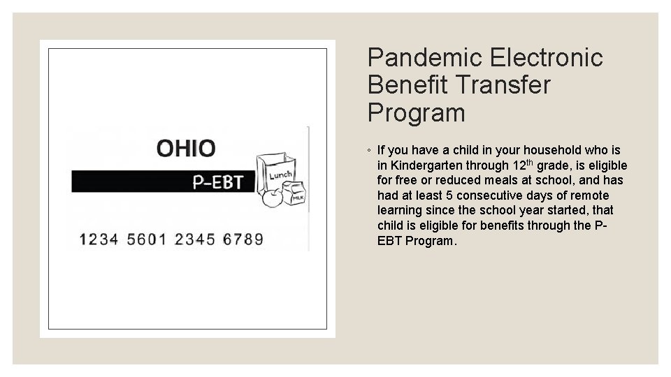 Pandemic Electronic Benefit Transfer Program ◦ If you have a child in your household