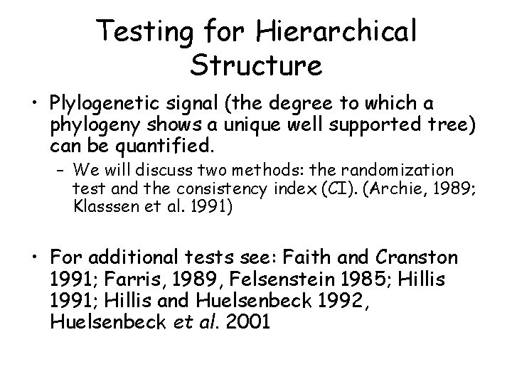 Testing for Hierarchical Structure • Plylogenetic signal (the degree to which a phylogeny shows