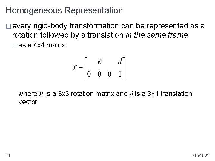 Homogeneous Representation � every rigid-body transformation can be represented as a rotation followed by Homogeneous Representation � every rigid-body transformation can be represented as a rotation followed by