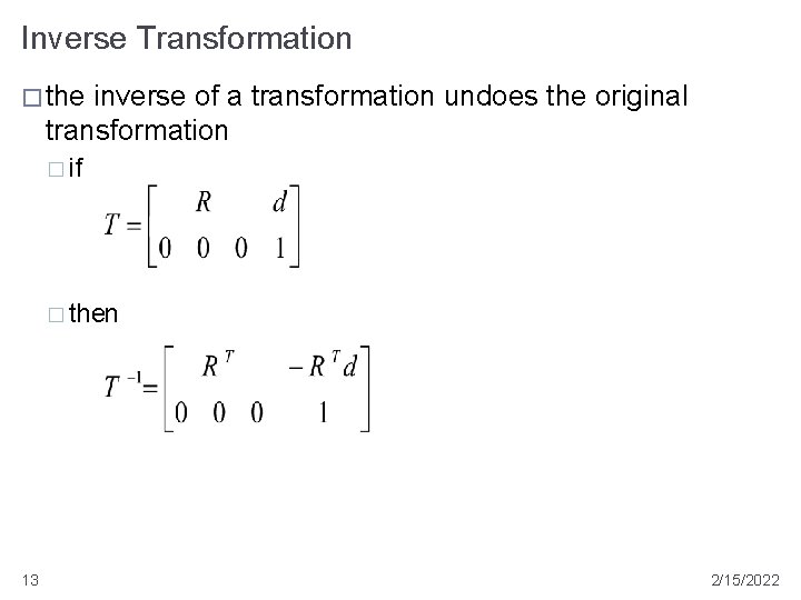 Inverse Transformation � the inverse of a transformation undoes the original transformation � if Inverse Transformation � the inverse of a transformation undoes the original transformation � if