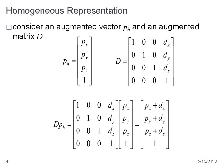 Homogeneous Representation � consider matrix D 4 an augmented vector ph and an augmented Homogeneous Representation � consider matrix D 4 an augmented vector ph and an augmented