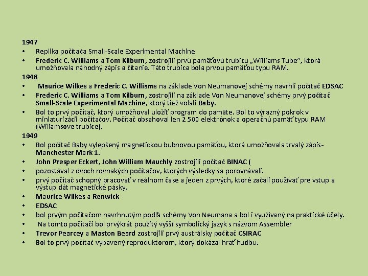 1947 • Replika počítača Small-Scale Experimental Machine • Frederic C. Williams a Tom Kilburn,
